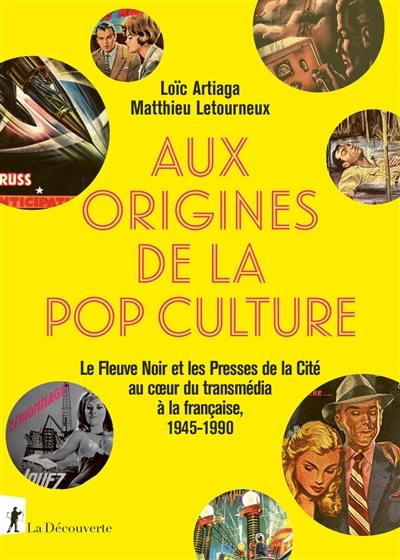 Aux origines de la pop culture : le Fleuve noir et les Presses de la cité au coeur du transmédia à la française, 1945-1990