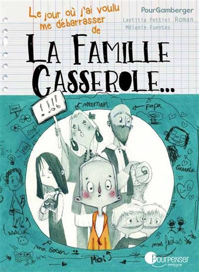 Le jour où j'ai voulu me débarrasser de la famille Casserole