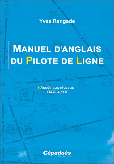 Manuel d'anglais du pilote de ligne : accès aux niveaux OACI 4 et 5