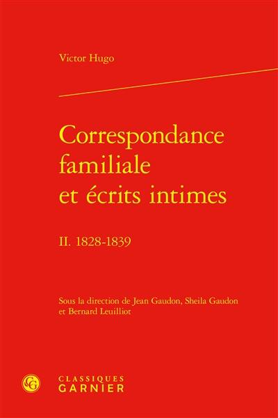 Correspondance familiale et écrits intimes. Vol. 2. 1828-1839