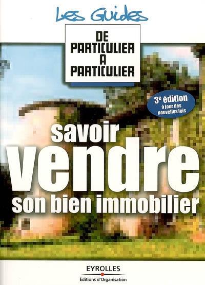 Savoir vendre son bien immobilier