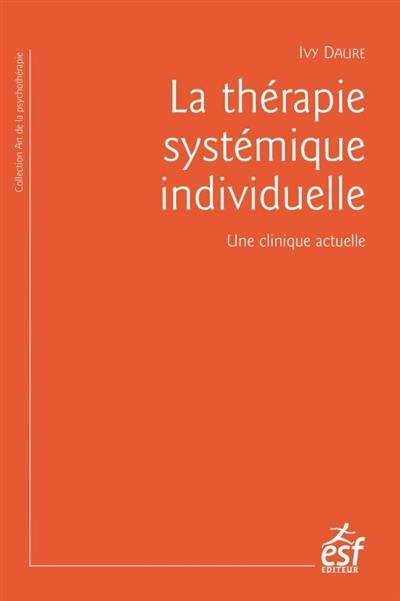 La thérapie systémique individuelle : une clinique actuelle