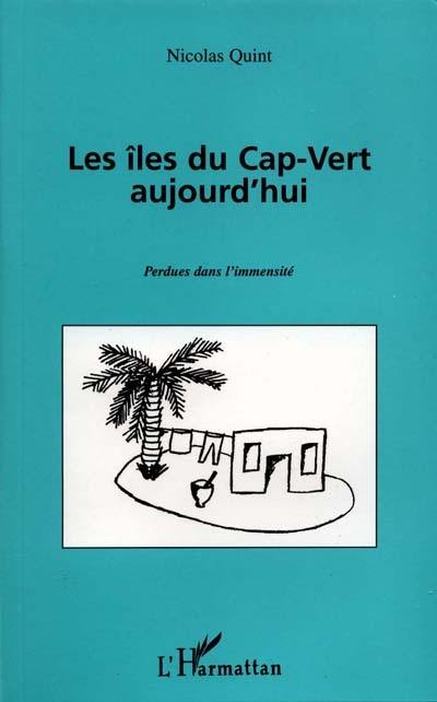 Les îles du Cap-Vert aujourd'hui : perdues dans l'immensité