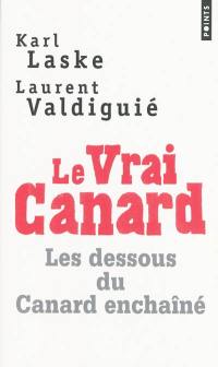 Le vrai Canard : les dessous du Canard enchaîné