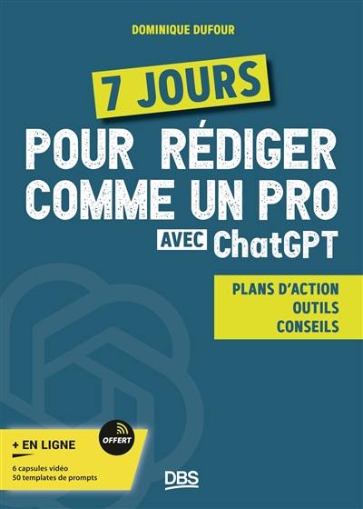 7 jours pour rédiger comme un pro avec ChatGPT : plans d'action, outils, conseils