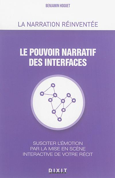 Le pouvoir narratif des interfaces : susciter l'émotion par la mise en scène interactive de votre récit