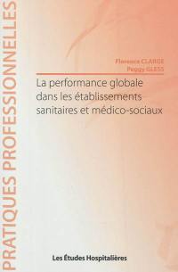 La performance globale dans les établissements sanitaires et médico-sociaux