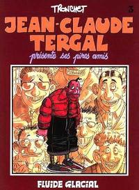 Jean-Claude Tergal. Vol. 3. Jean-Claude Tergal présente ses pires amis