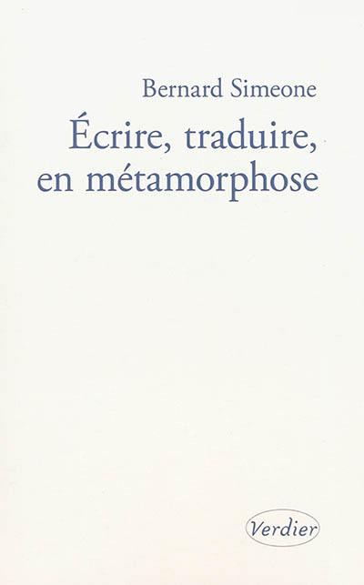 Ecrire, traduire, en métamorphose : l'atelier infini