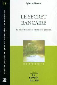 Le secret bancaire : la place financière suisse sous pression