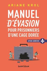 Manuel d'évasion pour prisonniers d'une cage dorée