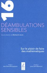 16 déambulations sensibles : sur le plaisir de faire des mathématiques