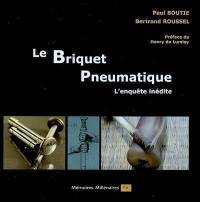 Le briquet pneumatique : l'enquête inédite