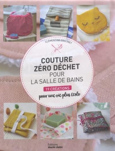 Couture zéro déchet pour la salle de bains : 19 créations pour une vie plus écolo