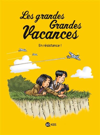 Les grandes grandes vacances. Vol. 4. En résistance !