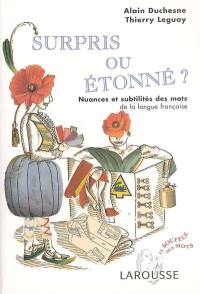 Surpris ou étonné ? : nuances et subtilités des mots de la langue française