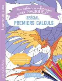 Mon cahier de coloriages super-magiques : spécial premiers calculs