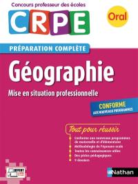 Géographie, mise en situation professionnelle : oral CRPE, concours professeur des écoles, préparation complète : conforme aux nouveaux programmes