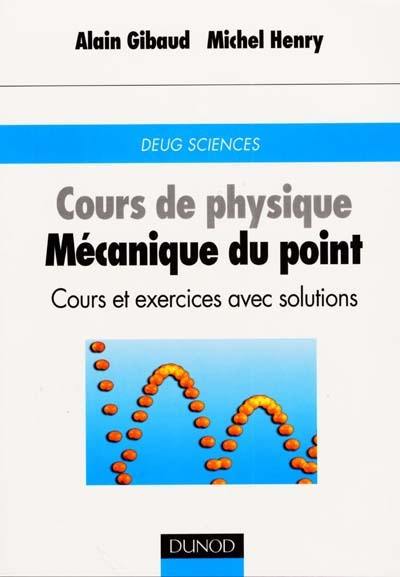 Cours de physique : mécanique du point : cours et exercices avec solutions, DEUG sciences