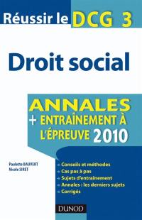 Réussir le DCG 3 droit social : annales + entraînement à l'épreuve 2010