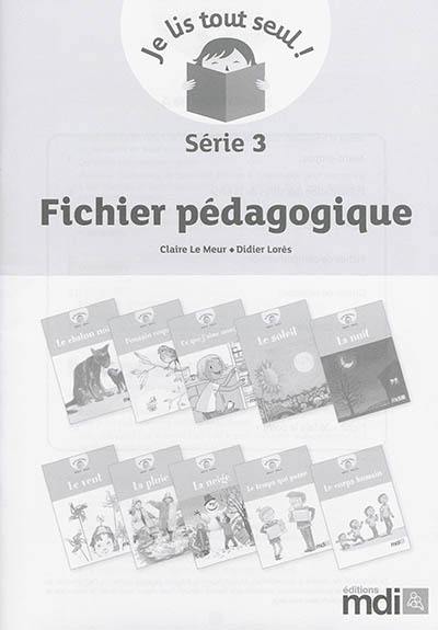 Je lis tout seul ! : série 3 : fichier pédagogique