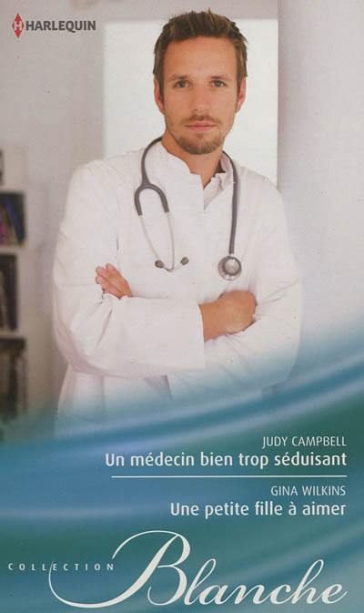 Un médecin bien trop séduisant. Une petite fille à aimer