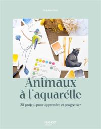 Animaux à l'aquarelle : 20 projets pour apprendre et progresser