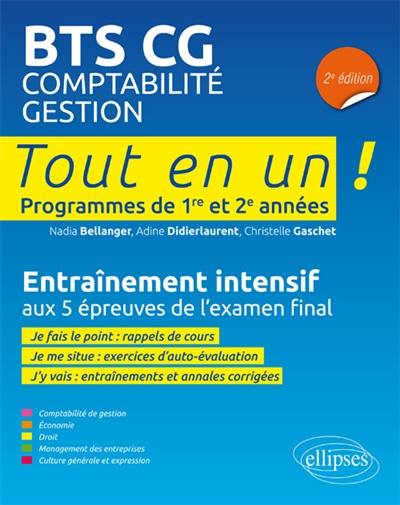 BTS CG, comptabilité gestion : programmes de 1re et 2e années, tout en un : entraînement intensif aux 5 épreuves de l'examen final