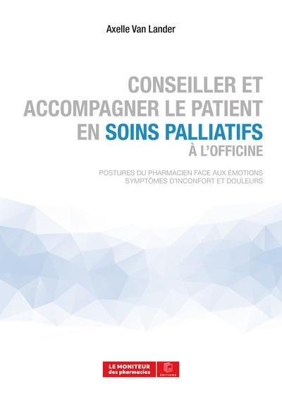 Conseiller et accompagner le patient en soins palliatifs à l'officine : postures du pharmacien face aux émotions : symptômes d'inconfort et douleurs