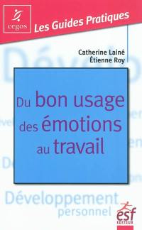 Du bon usage des émotions au travail