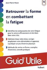 Retrouver la forme en combattant la fatigue