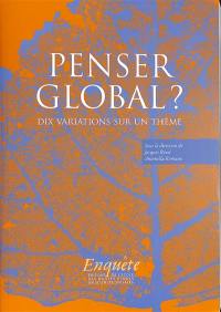 Penser global ? : dix variations sur un thème