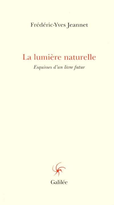 La lumière naturelle : esquisses d'un livre futur