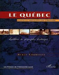 Le Québec : genèses et mutations du territoire : synthèse de géographie historique