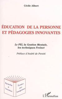 Education de la personne et pédagogies innovantes : le PEI, la gestion mentale, les techniques Freinet