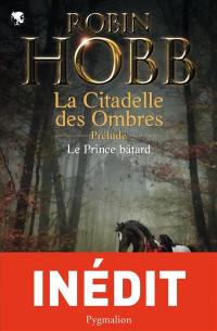 La citadelle des ombres. Le prince bâtard : prélude