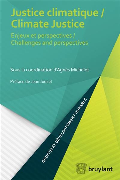 Justice climatique : enjeux et perspectives. Climate justice : challenges and perspectives