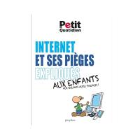 Internet et ses pièges expliqués aux enfants et aux grands aussi parfois !