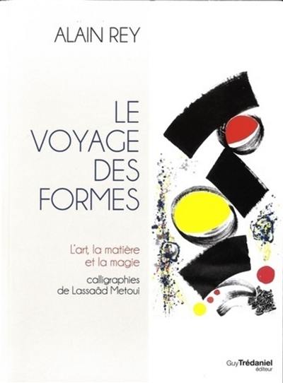 Le voyage des formes : l'art, la matière et la magie