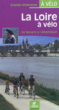 La Loire à vélo : de Nevers à l'Atlantique