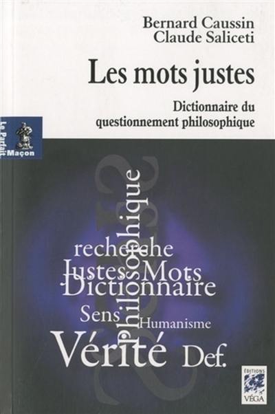 Les mots justes : dictionnaire du questionnement philosophique