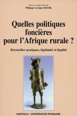 Quelles politiques foncières pour l'Afrique rurale ? : réconcilier pratiques, légitimité et légalité