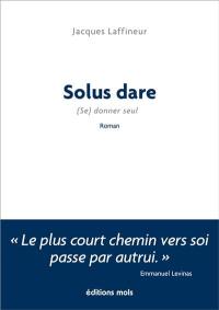 Solus dare : (se) donner seul