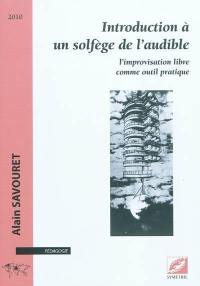 Introduction à un solfège de l'audible : l'improvisation libre comme outil pratique