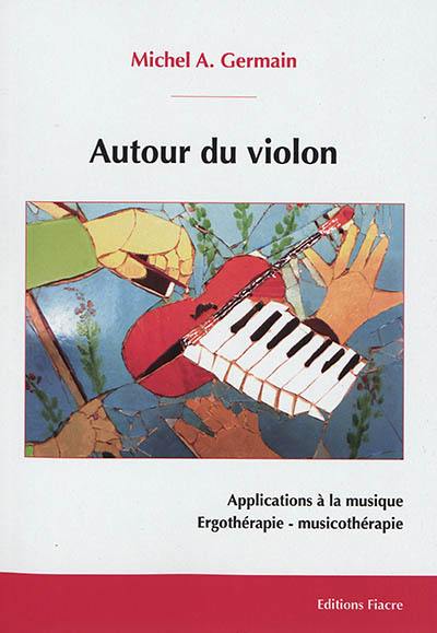 Autour du violon : applications à la médecine, ergothérapie, musicothérapie