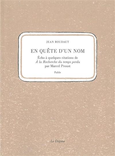 En quête d'un nom : écho à quelques citations de A la recherche du temps perdu par Marcel Proust : fable