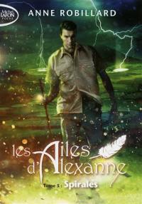 Les ailes d'Alexanne. Vol. 5. Spirales