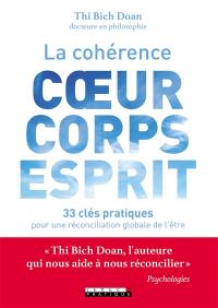 La cohérence coeur, corps, esprit : 33 clés pratiques pour une réconciliation globale de l'être