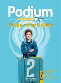 Podium 2 : méthode de français, A1-A2 : cahier d'activités Podium 2 : méthode de français, A1-A2 : cahier d'activités