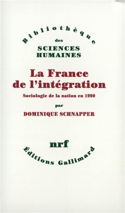 La France de l'intégration : sociologie de la nation en 1990